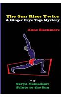 Sun Rises Twice: A Ginger Frye Private Eye Yoga Mystery