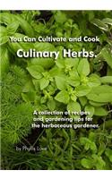 You Can Cultivate and Cook Culinary Herbs.