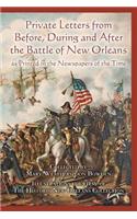 Private Letters from Before, During and After the Battle of New Orleans, as Printed in the Newspapers of the Time