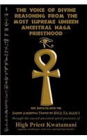 Voice of Divine Reasoning from the Most Supreme Unseen Ancestral Naga Priesthood: for Initiates into the Sacred Ancestral Temple of KWA TA MAN I