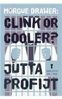 Morgue Drawer: Clink or Cooler?