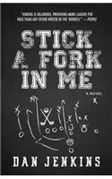 Stick a Fork in Me