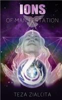 Ions of Manifestation