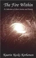 Fire Within: A collection of short stories and poetry