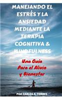 Manejando el Estres y la Ansiedad Mediante Terapia Cognitiva & Mindfulness