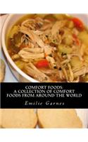 Comfort Foods: A Collection of Comfort Foods from Around the World