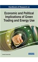 Handbook of Research on Economic and Political Implications of Green Trading and Energy Use