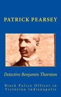 Detective Benjamin Thornton: Black Police Officer in Victorian Indianapolis