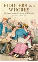 Fiddlers and Whores: The Candid Memoirs of a Surgeon in Nelson's Fleet