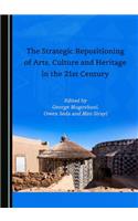The Strategic Repositioning of Arts, Culture and Heritage in the 21st Century