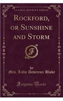 Rockford, or Sunshine and Storm (Classic Reprint)