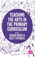 Teaching the Arts in the Primary Curriculum