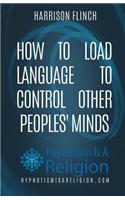 How To Load Language To Control Other Peoples' Minds: (English)