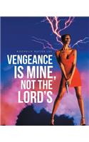 Vengeance Is Mine, Not the Lord's