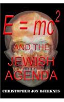 E = Mc2 and the Jewish Agenda