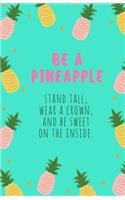 Be a Pineapple Journal: Teal, Daily Diary, Blank Lined Journal & Notebook for Adults, Teens or Kids