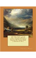 Life's little ironies: a set of tales; with some colloquial sketches entitled A few crusted characters. By: Thomas Hardy ( collection of tales )