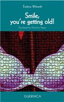 Smile! You're Getting Old!