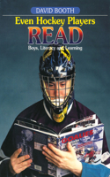 Even Hockey Players Read: Boys, Literacy and Learning