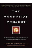 The Manhattan Project: The Birth of the Atomic Bomb in the Words of Its Creators, Eyewitnesses and Historians