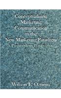 Conceptualising Marketing Communication in the New Marketing Paradigm