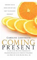 Coming Present: Living with Multiple Personality Disorder/Dissociative Identity Disorder and How My Faith Helped Heal Me(English)