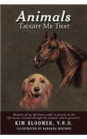 Animals Taught Me That