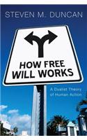 How Free Will Works