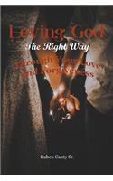 Loving God The Right Way: Through Your Love and Forgiveness