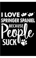 I love Springer Spaniel Because People Suck