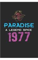 Paradise a legend since 1977 Notebook Birthday Gift