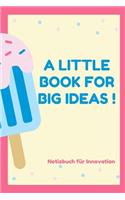 A Little Book for Big Ideas !