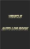 Vehicle Auto Log Book: With Variety Of Templates, Keep track of mileage, Fuel, repairs And Maintenance - Great Gift Idea.