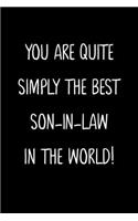 You Are Quite Simply The Best Son-In-Law In The World!: A Simple, Beautiful And Unique Gift Of Appreciation For A Much Loved Son-In-Law.