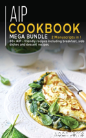 AIP Cookbook: MEGA BUNDLE - 2 Manuscripts in 1 - 80+ AIP - friendly recipes including breakfast, side dishes and dessert recipes