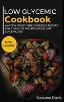 Low Glycemic Cookbook: 40+ Stew, Roast and Casserole recipes for a healthy and balanced Low Glycemic diet