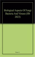 Biological Aspects Of Fungi Bacteria And Viruses (Hb 2023)