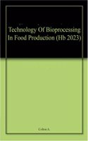 Technology Of Bioprocessing In Food Production (Hb 2023)