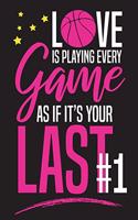 Love is Playing every Game as if it's Your last: Basketball Notebook for Girls, Journal for Basketball season, ( 110 Lined Pages - 6" x 9" ), Gift for Basketball Girls, Birthday Gift for her, Use a