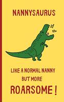 Nannysaurus, Like a normal Nanny but more Roarsome: Small / journal / notebook. Gift for Nanny, Au Pair, Care - Christmas, Birthday Gift Idea