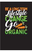 Be A Long Term Lifestyle Change Go Organic: Weekly Meal Planner and Grocery List Journal