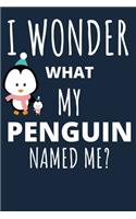 I Wonder What My Penguin