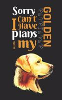 Sorry I Can't I have Plans With My Golden Retriever: Best Gift for Golden Retriever Lovers, 6x9 inch 100 Pages Christmas & Birthday Gift / Journal / Notebook / Diary