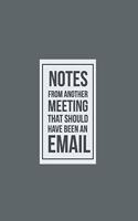 Notes from another Meeting that should have been an Email