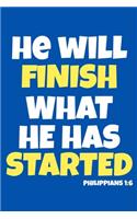 He Will Finish What He Has Started - Philippians 1: 6: Blank Lined Notebook: Bible Scripture Christian Journals Gift 6x9 - 110 Blank Pages - Plain White Paper - Soft Cover Book