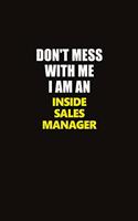 Don't Mess With Me I Am An Inside Sales Manager: Career journal, notebook and writing journal for encouraging men, women and kids. A framework for building your career.