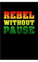 Rebel Without Pause