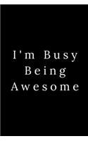 I'm Busy Being Awesome