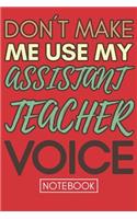 Don't Make Me Use My Assistant Teacher Voice