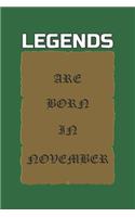Legends Are Born in November: Birthday Gift Notebook, Journal For Best Friends And Family, Lined (6×9) 120 Pages.